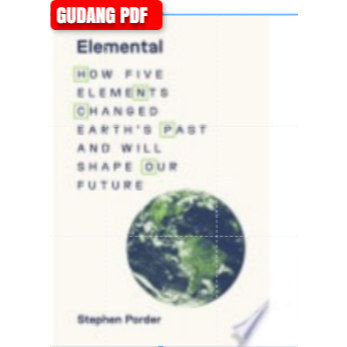 Jual Pdf Elemental How Five Elements Changed Earth's Past and Will ...