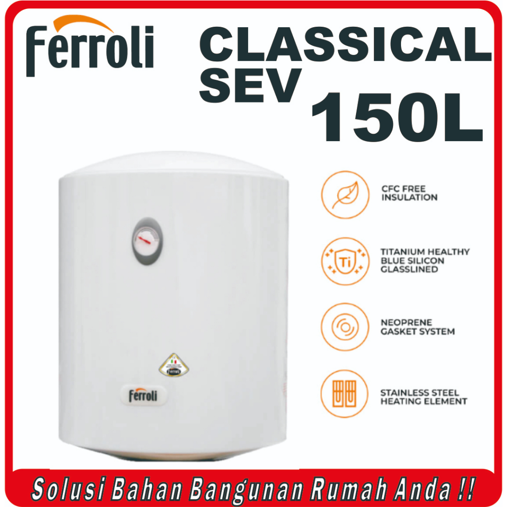 Jual Ferroli Water Heater Classical Series SEV 150 Liter Shopee Indonesia
