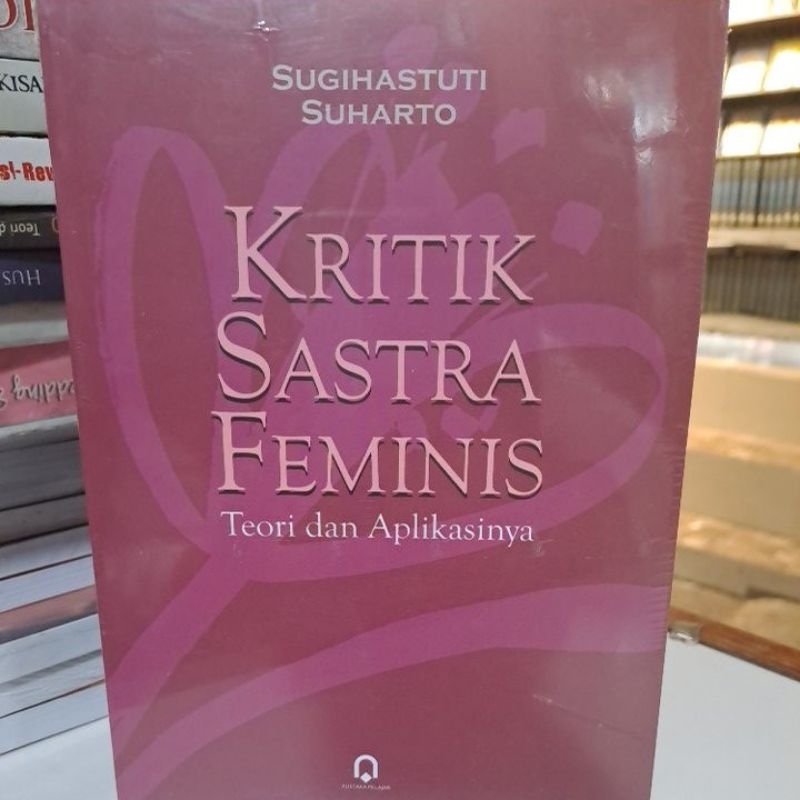 Jual Buku Original KRITIK SASTRA FEMINIS Teori Dan Aplikasinya (pustaka ...