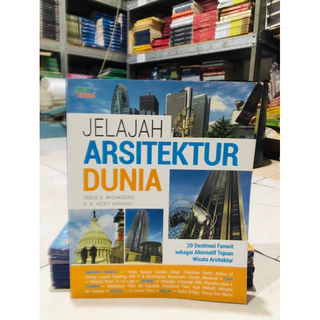 ( PROMO BUKU MURAH ORIGINAL ) BUKU PENGETAHUAN / REFRENSI / JELAJAH ASTITEKTUR DUNIA / ANDIE A. WICAKSONO