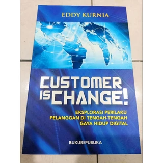 ( OBRAL BUKU ORIGINAL ) BUKU MOTIVASI / CUSTOMER IS CHANGE / EDDY KURNIA / BEST SELLER / BISNIS / INVESTASI / PENGEMBANGAN DIRI /