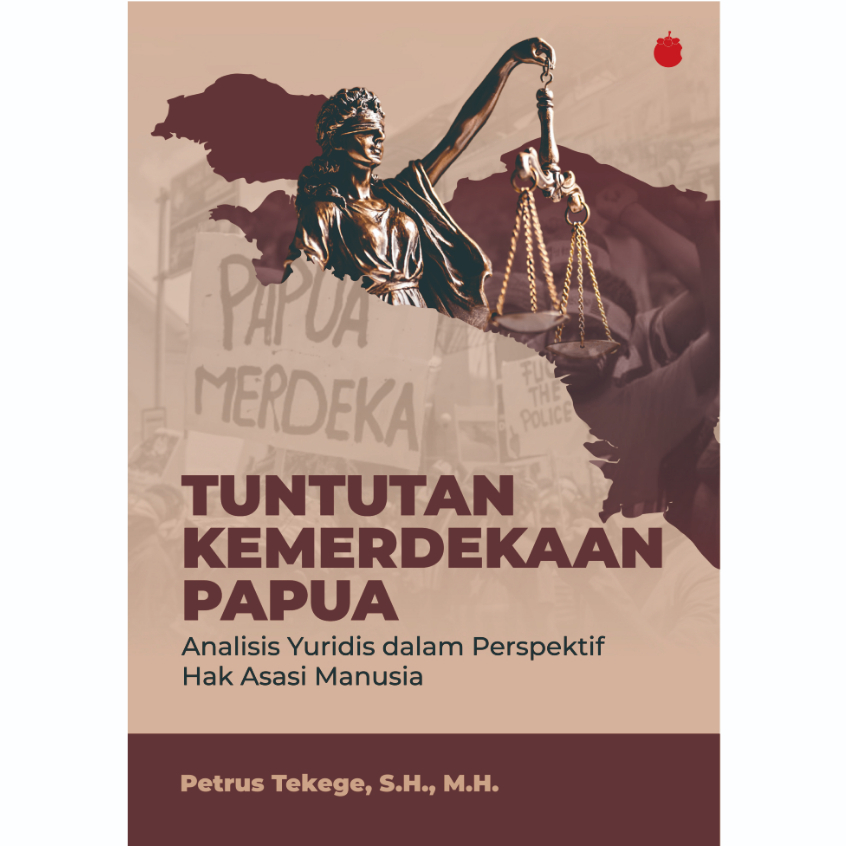 Jual Tuntutan Kemerdekaan Papua Analisis Yuridis dalam Perspektif Hak ...