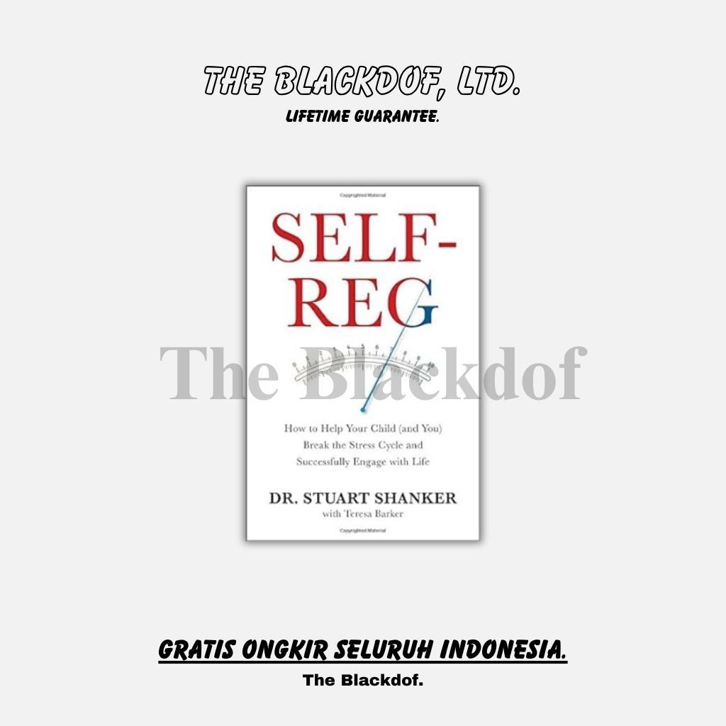 Jual Self-Reg How to Help Your Child (and You)... Dr. Stuart Shanker ...