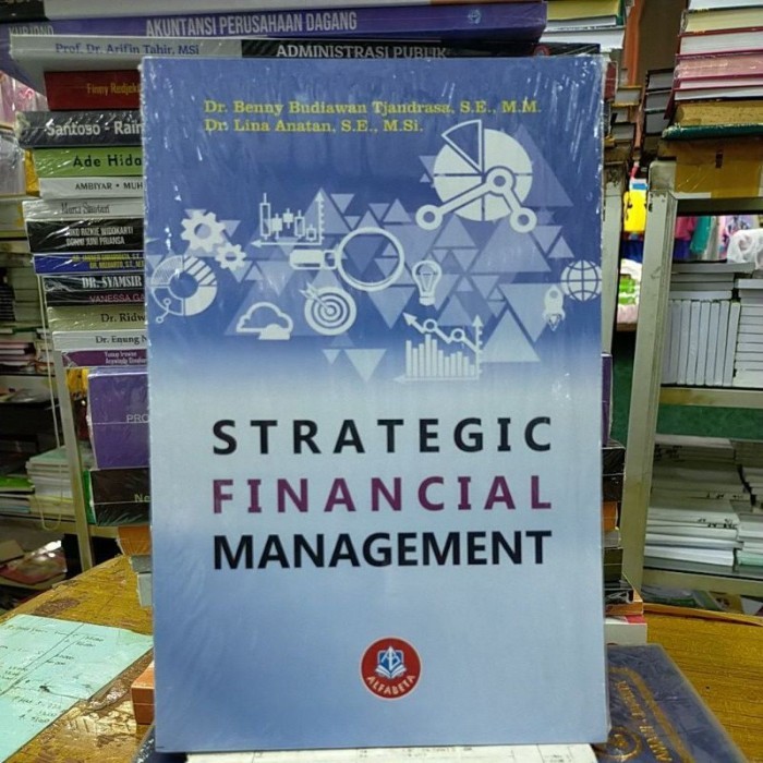 Jual Buku Strategic Financial Management - Dr. Benny Budiawan Tjandrasa ...