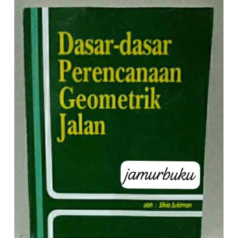 Jual Dasar Dasar Perencanaan Geometrik Jalan Silvia Sukirman | Shopee ...