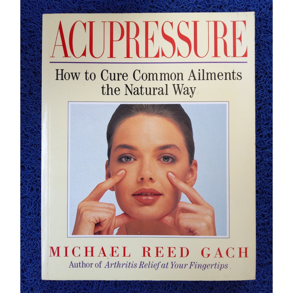Jual Acupressure How to Cure Common Ailments the Natural Way by Michael Reed Gach (English/buku