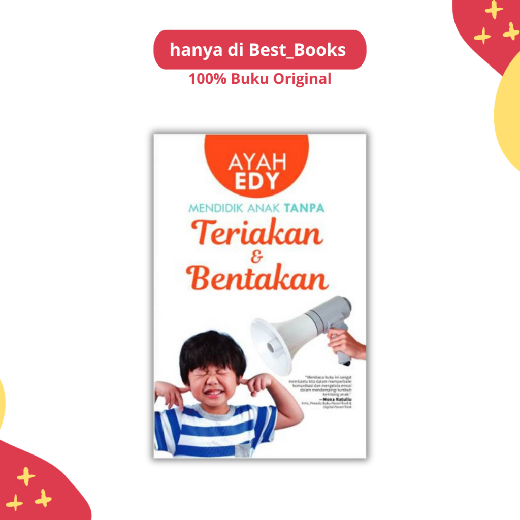 Jual BUKU MENDIDIK ANAK TANPA TERIAKAN DAN BENTAKAN (AYAH EDY) - MIZAN ...