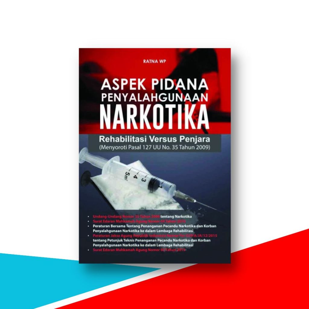 Jual Buku Hukum , Aspek Pidana Penyalahgunaan Narkotika, Rehabilitasi ...