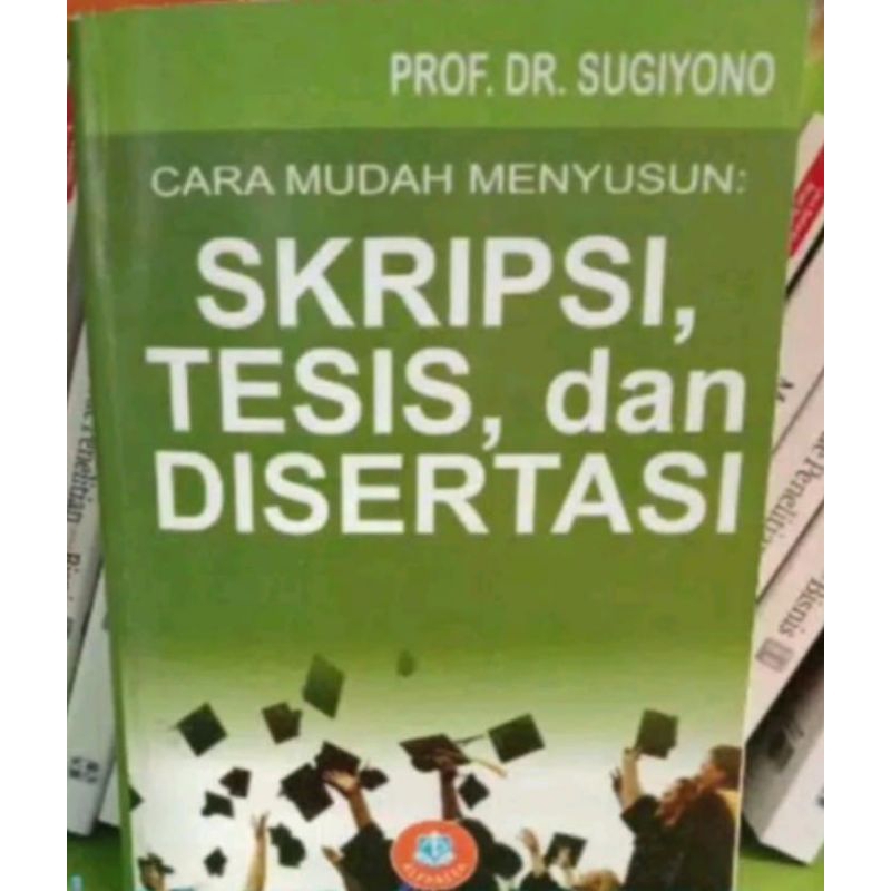 Jual Cara Mudah Menyusun Skripsi Tesis Dan Disertasi By Sugiyono Shopee Indonesia 4869