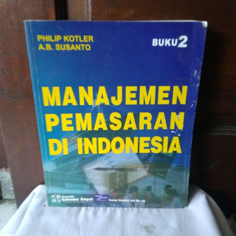 Jual MANAJEMEN PEMASARAN DI INDONESIA BUKU 2 Oleh PHILIP KOTLER & A.B ...