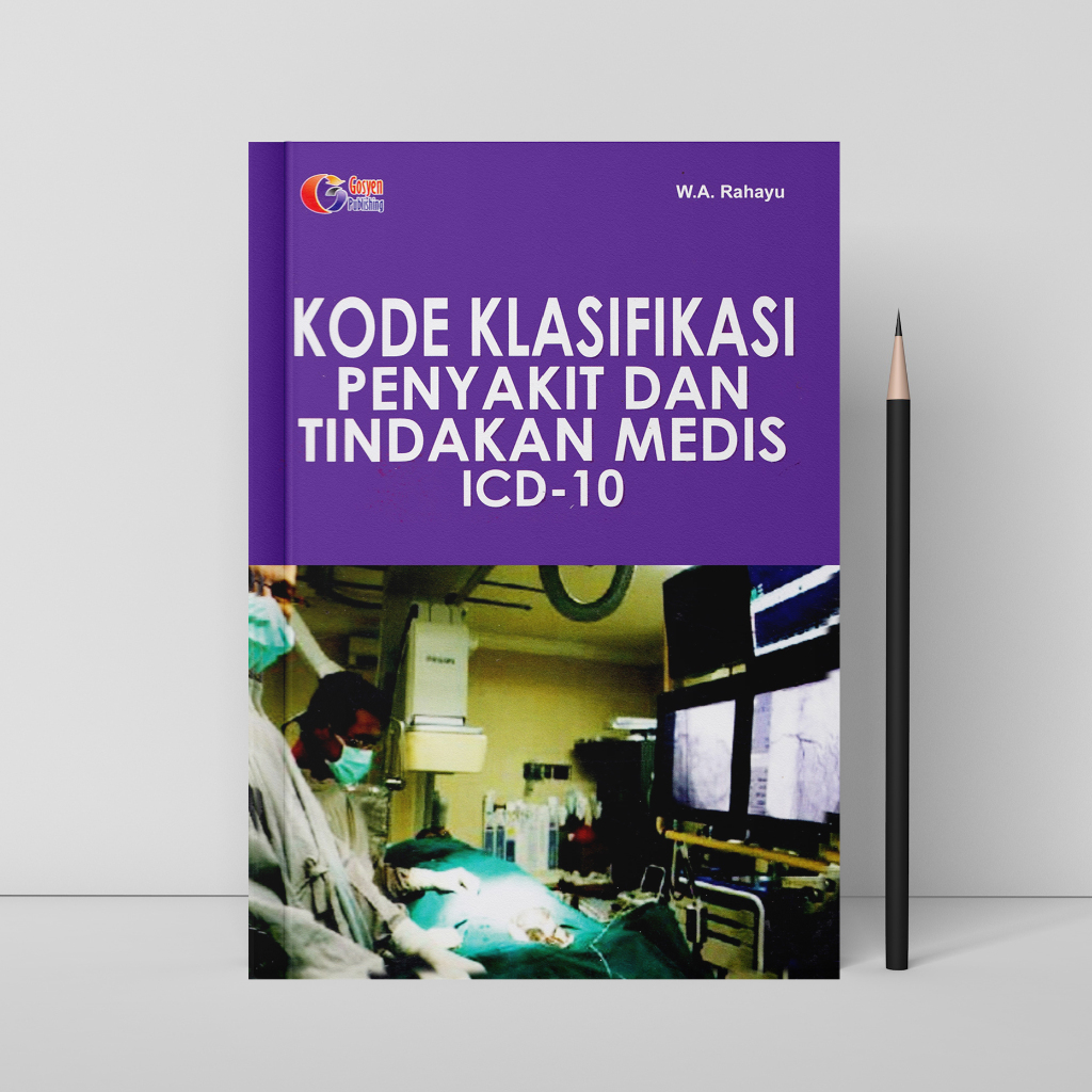 Jual Kode Klasifikasi Penyakit Dan Tindakan Medis Icd 10 W A Rahayu