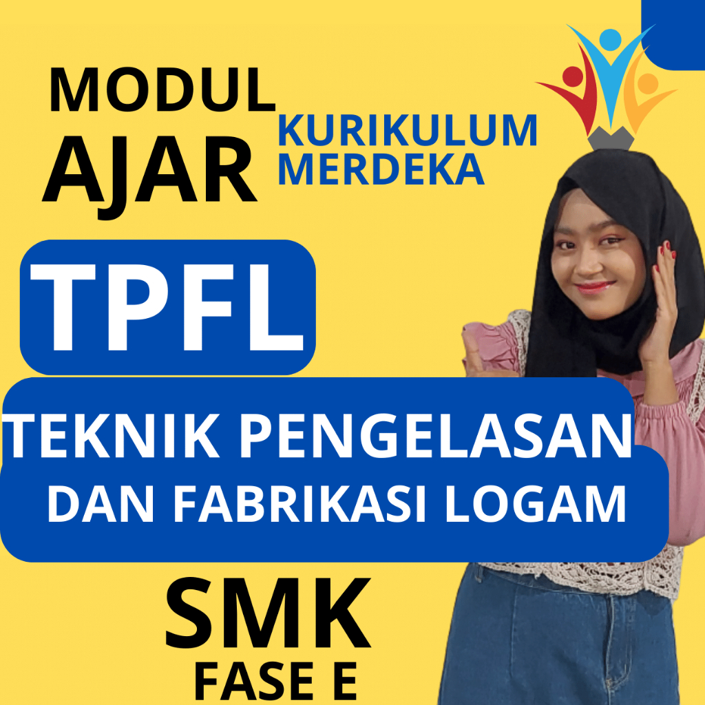 Jual Modul Ajar Teknik Pengelasan Dan Fabrikasi Logam Fase E Kelas 10 Kurikulum Merdeka Smk