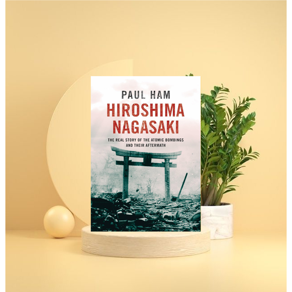 Jual Hiroshima, Nagasaki: the real story of the atomic bombings and ...