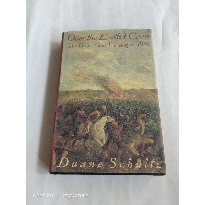 Jual BUKU OVER THE EARTH I COME THE GREAT SIOUX UPRISING OF 1862 DUANE ...
