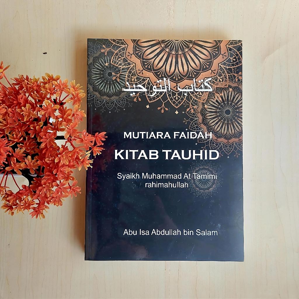 Jual Buku Mutiara Faidah Kitab Tauhid Penjelasan Ringkas Dan Jelas Dari Kitab Tauhid Yang Di