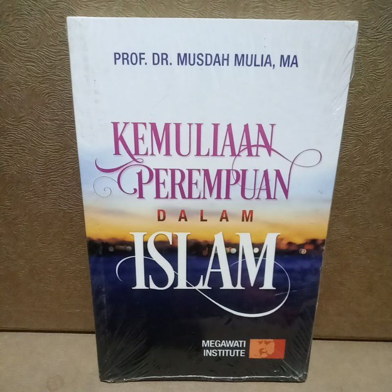 Jual Buku Original KEMULIAAN PEREMPUAN DALAM ISLAM - MEGAWATI INSTITUTE ...