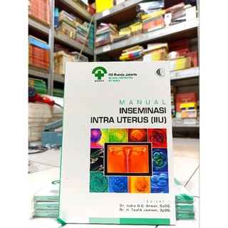 ( PROMO BUKU MURAH ORIGINAL ) BUKU KESEHATAN / MANUAL INSEMINASI INTRA UTERUS ( IIU ) / BEST SELLER / DR. INDRA N.C.ANWAR, SPOG. / DR. H.TAUFIK JAMAAN, SPOG. / INSEMINASI INTRA UTERUS /