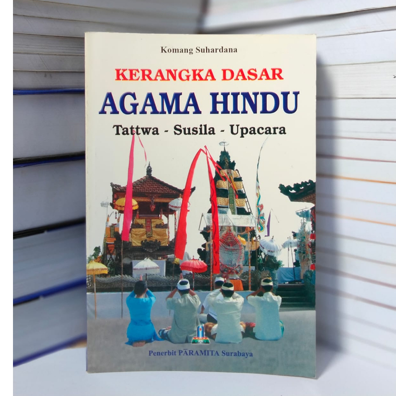 Jual Buku Kerangka Dasar Agama Hindu (tattwa - Susila - Upacara ...