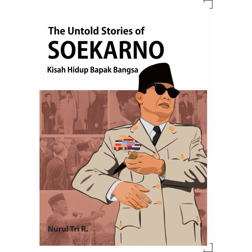 Jual BUKU THE UNTOLD STORIES OF SOEKARNO : Kisah Hidup Bapak Bangsa ...