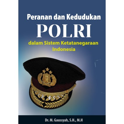 Jual Peranan Dan Kedudukan POLRI Dalam Sistem Ketatanegaraan Indonesia ...