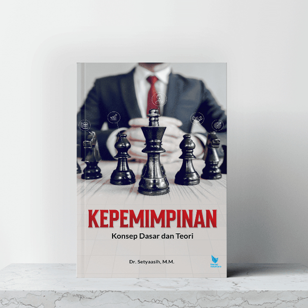 Jual Buku KEPEMIMPINAN Konsep Dasar dan Teori - Dr. Setyaasih Litnus ...