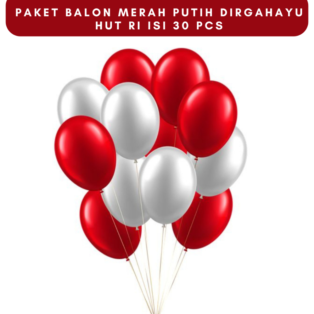 Paket Balon Merah Putih Dirgahayu 17 agustus HUT RI isi 30 pcs