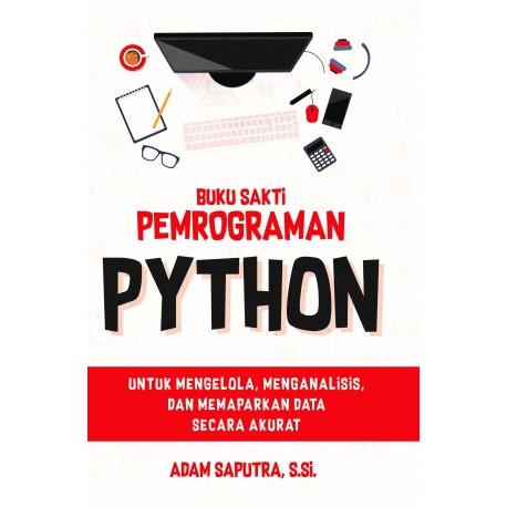 Jual [PROGRAMMING] Buku Sakti Pemrograman Python ; Untuk Mengelola ...
