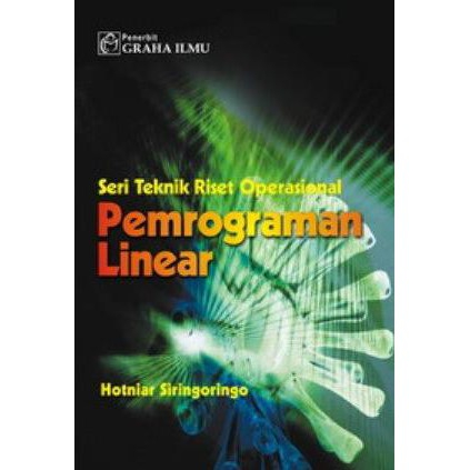 Jual Buku Seri Teknik Riset Operasional Pemrograman Linear - Hotniar ...