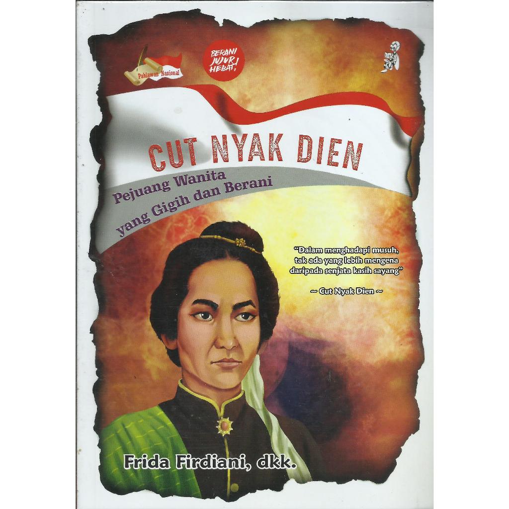 Jual Buku Pahlawan Cut Nyak Dien Pejuang Wanita Yang Gigih Dan Berani