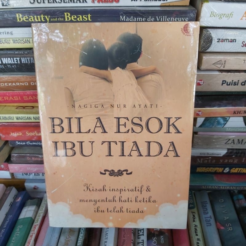 Jual Buku Original Bila Esok Ibu Tiada Kisah Inspiratif Dan Menyentuh ...