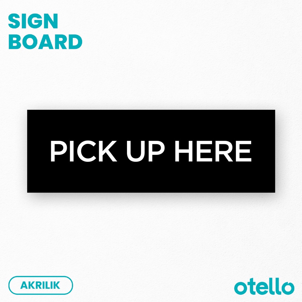 Jual Pick Up Here Sign Akrilik Print Papan Rambu Nama Label Acrylic ...