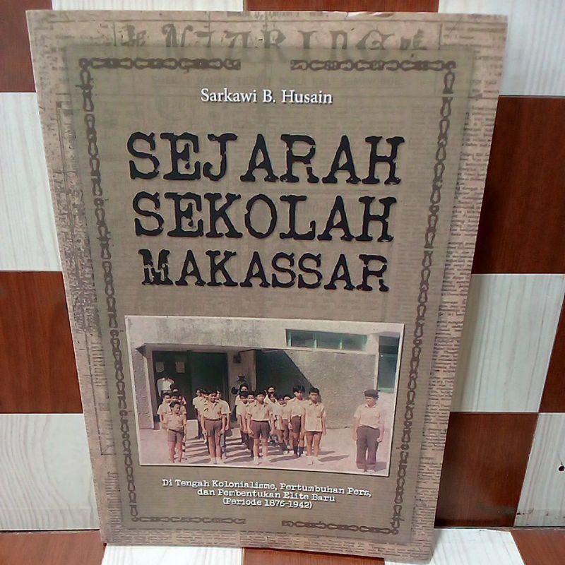 Jual Buku Original SEJARAH SEKOLAH MAKASSAR By Sarkawi B Husain ...