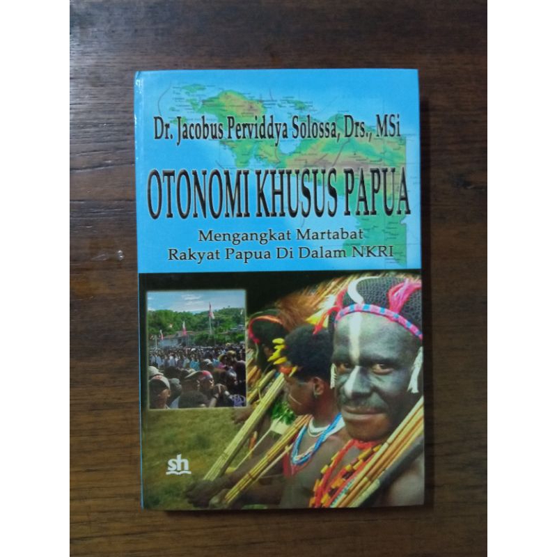 Jual Buku Otonomi Khusus Papua - Mengangkat Martabat Rakyat Papua Dalam ...