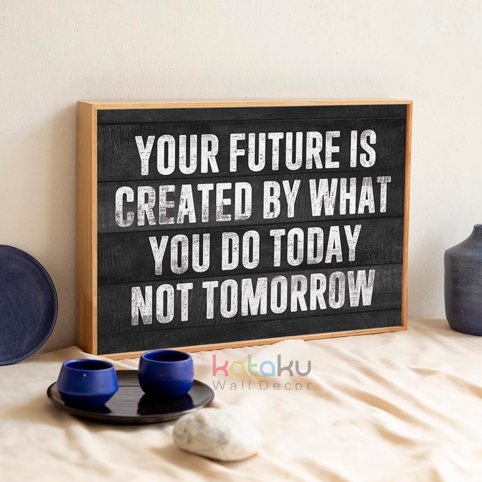 Jual Poster Quotes Motivasi Your future is created by what you do today ...