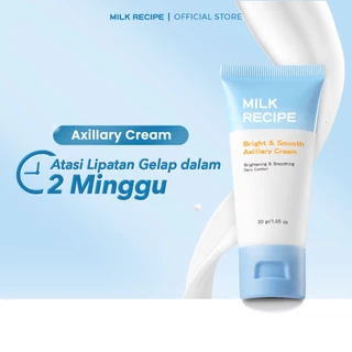 Milk Recipe Bright & Smooth Axillary Cream - Krim Pencerah Ketiak Selangkangan Bokong Dan Lipatan Hitam Dengan Niacinamide AHA
