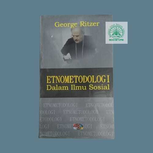 Jual Buku Etnometodologi dalam Ilmu Sosial - George Ritzer - Kreasi ...