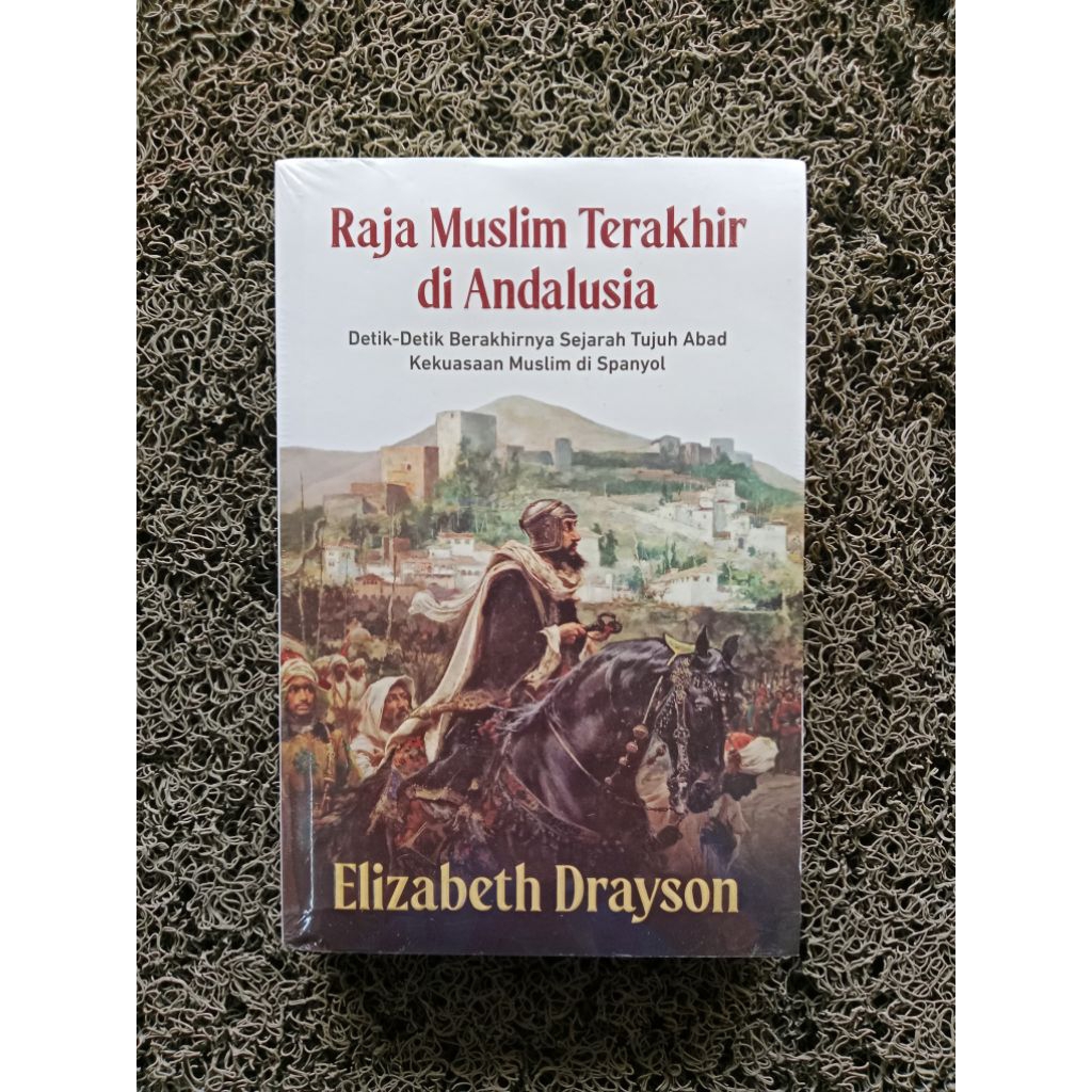 Jual Buku Raja Muslim Terakhir di Andalusia / Buku Biografi | Shopee ...