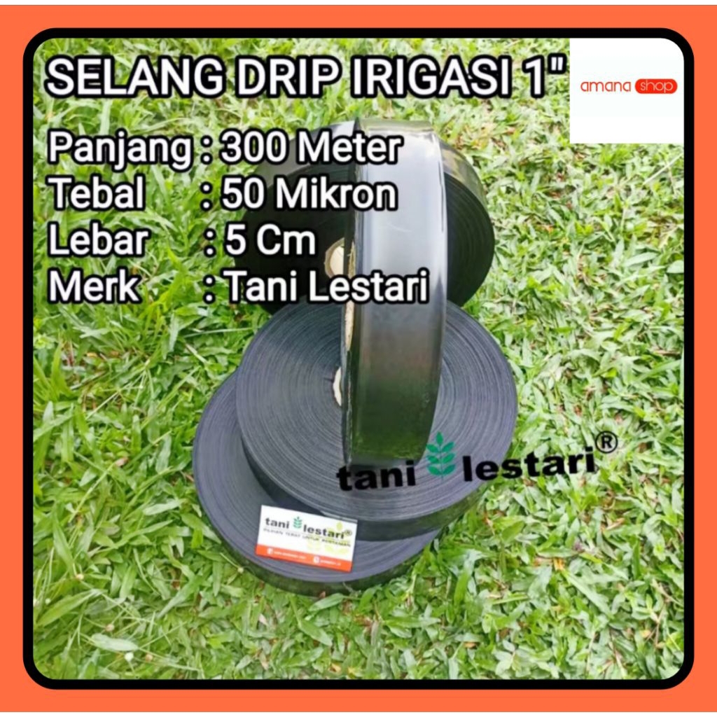 SELANG DRIP IRIGASI 1 INCH 300 METER TEBAL 50 MIKRON TANI LESTARI