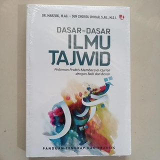 Dasar Dasar Ilmu Tajwid ( Pedoman Praktis Membaca Al Qur'an dengan Baik dan Benar ) karya Dr.Marzuki M.Ag