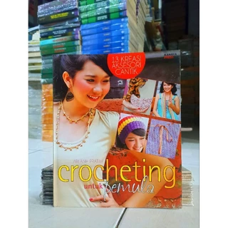 ( BUKU MURAH ORIGINAL ) BUKU KERAJINAN TANGAN / CROCHETING UNTUK PEMULA / KREASI / 13 KREASI AKSESORI CANTIK /