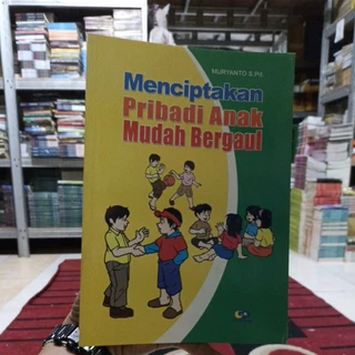 BUKU PENGETAHUAN PENDIDIKAN / PENGEMBANGAN DIRI / BACAAN PARENTING KELUARGA /MENCIPTAKAN PRIBADI ANAK MUDAH BERGAUL / ORIGINAL