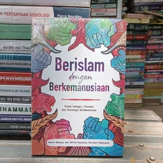 Berislam dengan Berkemanusiaan: Telaah Teologis , Filosofi, dan Sosiologis Keindonesiaan