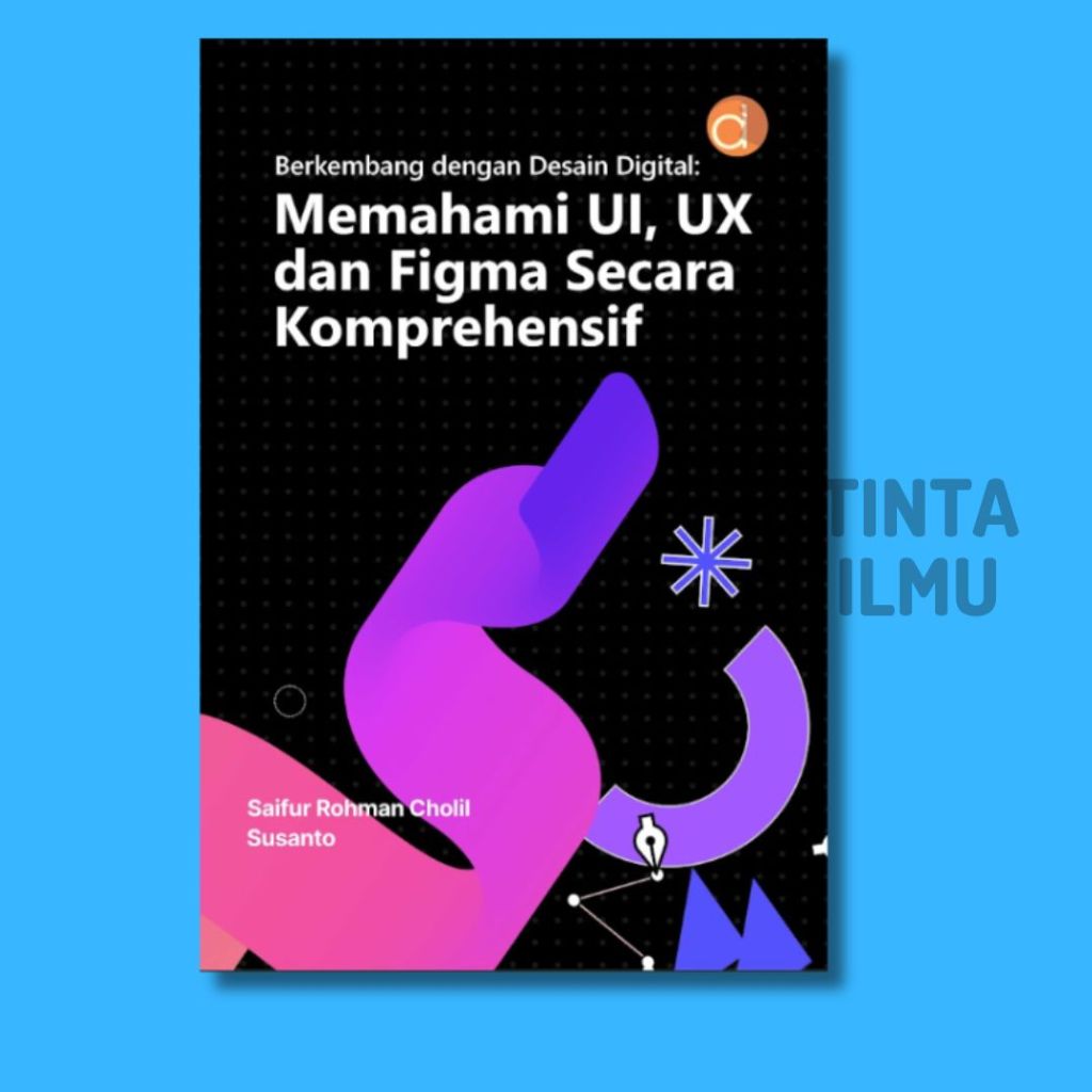 Jual Buku Berkembang dengan Desain Digital: Memahami UI, UX, dan Figma ...
