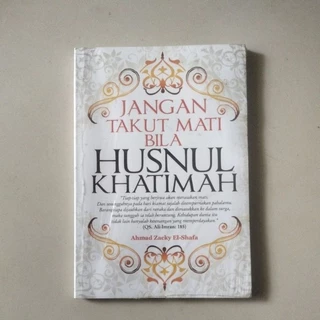 Jangan Takut Mati Bila Husnul Khatimah ( Ahmad Zacky El Shafa