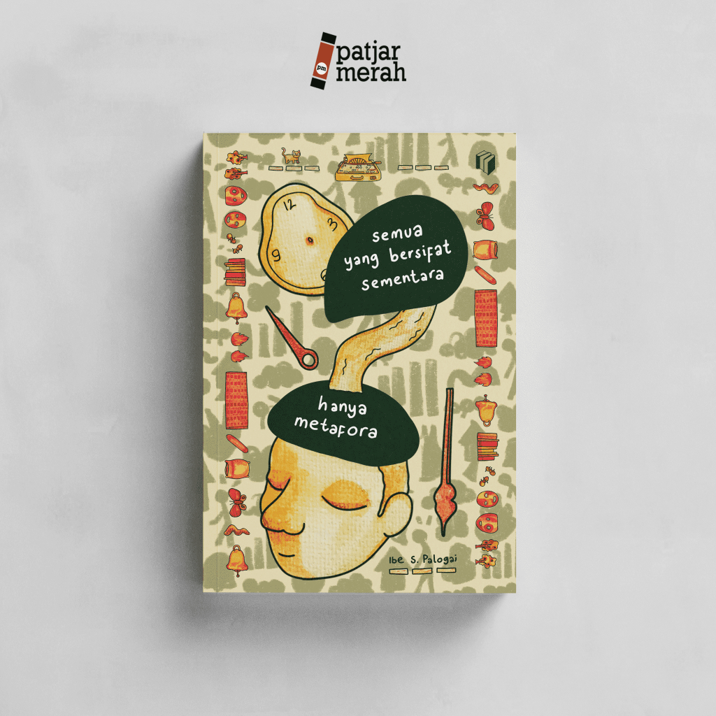 Jual Buku Semua yang Bersifat Sementara Hanya Metafora - Ibe S. Palogai