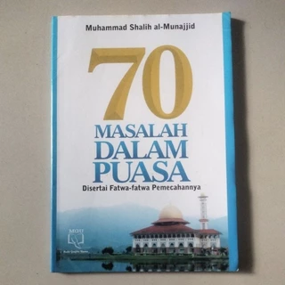 70 Masalah Dalam Puasa Di Sertai Fatwa- Fatwa Pemecahannya ( Muhamammad Shalih Al- Munajjid