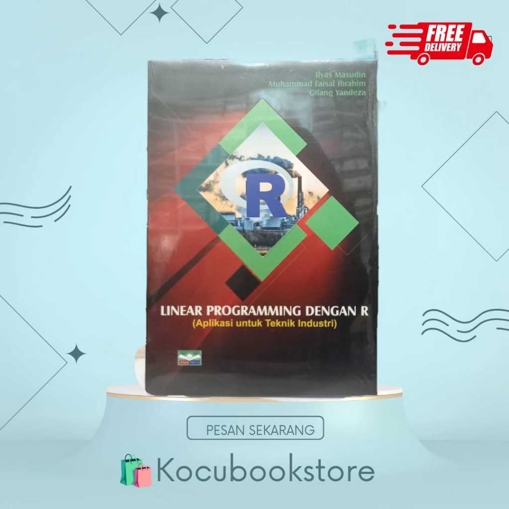 Jual LINEAR PROGRAMMING DENGAN R (Aplikasi untuk Teknik Industri ...