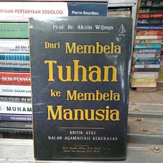 Original • Dari Membela Tuhan ke Membela Manusia : Kritik atas Nalar Agamaisasi Kekerasan
