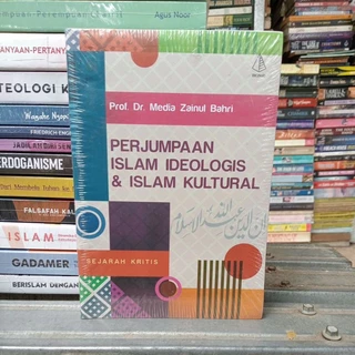 Original • Sejarah Kritis Perjumpaan Islam Ideologis & Islam Kultural