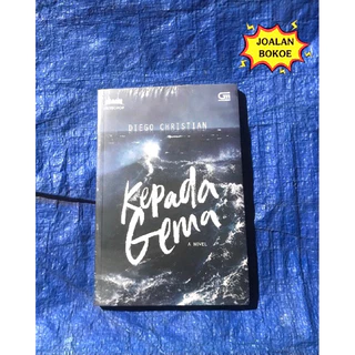 BUKU ORIGINAL NOVEL KEPADA GEMA / DIEGO CHRISTIAN